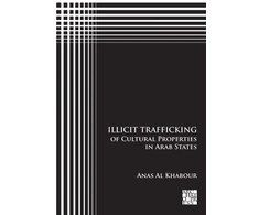KNYGA Anas Al Khabour Illicit Trafficking of Cultural Properties in Arab States