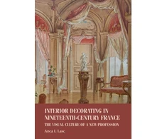 KNYGA Anca I Lasc Interior Decorating in Nineteenth-Century France