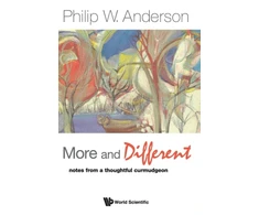 KNYGA Anderson P W More And Different: Notes From A Thoughtful Curmudgeon