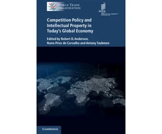 KNYGA Anderson Robert D Competition Policy and Intellectual Property in Today's Global Economy