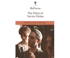 KNYGA Andre Lafontaine ReFocus: The Films of Xavier Dolan