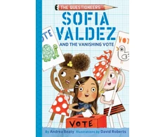 KNYGA Andrea Beaty Sofia Valdez and the Vanishing Vote, The Questioneers Book #4
