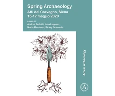 KNYGA Andrea Bellotti Spring Archaeology: Atti del Convegno, Siena, 15-17 maggio 2020