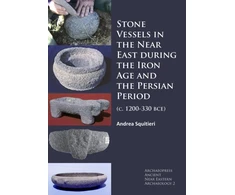 KNYGA Andrea Squitieri Stone Vessels in the Near East during the Iron Age and the Persian Period