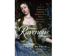 KNYGA Andrea Zuvich Ravenous: A Life of Barbara Villiers, Charles II's Most Infamous Mistress
