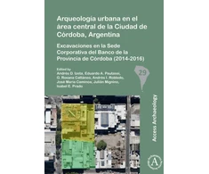 KNYGA Andres D Izeta Arqueologia urbana en el area central de la Ciudad de Cordoba, Argentina