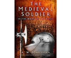 KNYGA Andrew Boardman Medieval Soldier in the Wars of the Roses