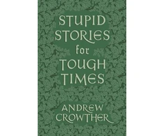 KNYGA Andrew Crowther Stupid Stories for Tough Times