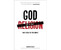 KNYGA Andrew Farley God without Religion – Can It Really Be This Simple?