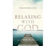 KNYGA Andrew Farley Relaxing with God – The Neglected Spiritual Discipline