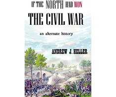 KNYGA Andrew J Heller If the North Had Won the Civil War