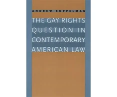KNYGA Andrew Koppelman Gay Rights Question in Contemporary American Law
