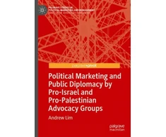 KNYGA Andrew Lim Political Marketing and Public Diplomacy by Pro-Israel and Pro-Palestinian Advocacy Groups