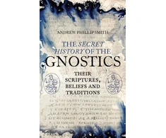 KNYGA Andrew Phillip Smith Secret History of the Gnostics