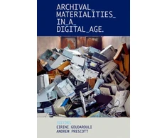 KNYGA Andrew Prescott Archival Materialities in a Digital Age