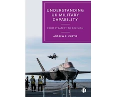 KNYGA Andrew R Curtis Understanding UK Military Capability