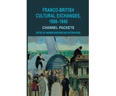 KNYGA Andrew Radford Franco-British Cultural Exchanges, 1880-1940