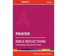 KNYGA Andrew Roberts Holy Habits Bible Reflections: Prayer