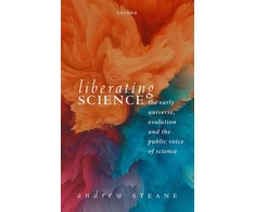 KNYGA Andrew Steane Liberating Science: The Early Universe, Evolution and the Public Voice of Science