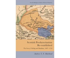 KNYGA Andrew T. N. Muirhead Scottish Presbyterianism Re-Established