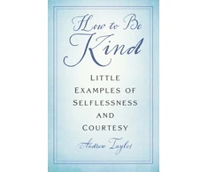 KNYGA Andrew Taylor How to Be Kind