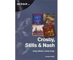 KNYGA Andrew Wild Crosby, Stills and Nash: Every Album, Every Song