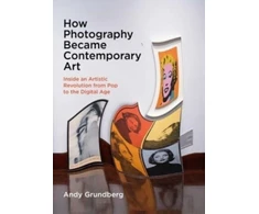 KNYGA Andy Grundberg How Photography Became Contemporary Art