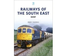 KNYGA Andy Thomas Railways of the South East: Kent