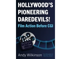 KNYGA Andy Wilkinson Hollywood's Pioneering Daredevils!