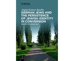 KNYGA Angela Kuttner Botelho German Jews and the Persistence of Jewish Identity in Conversion