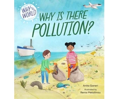 KNYGA Anita Ganeri Why in the World: Why is there Pollution?