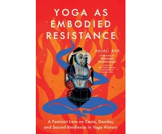 KNYGA Anjali Rao Yoga as Embodied Resistance