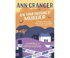 KNYGA Ann Granger Unfinished Murder: Campbell &amp; Carter Mystery 6