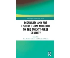 KNYGA Ann Millett Gallant Disability and Art History from Antiquity to the Twenty-First Century