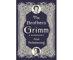 KNYGA Ann Schmiesing Brothers Grimm, A Biography