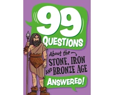 KNYGA Annabel Stones 99 Questions About: The Stone, Bronze and Iron Ages