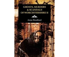 KNYGA Anne Bradford Ghosts, Murders &amp; Scandals of Worcestershire