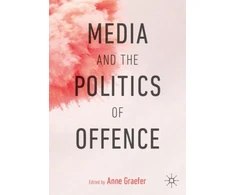 KNYGA Anne Graefer Media and the Politics of Offence