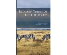 KNYGA Anne Lady Blunt Bedouin Tribes of the Euphrates; 1