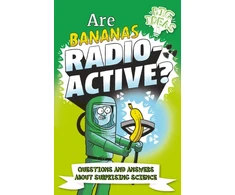 KNYGA Anne Rooney Are Bananas Radioactive?