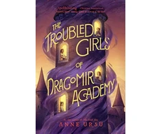 KNYGA Anne Ursu Troubled Girls of Dragomir Academy