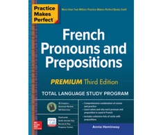 KNYGA Annie Heminway Practice Makes Perfect: French Pronouns and Prepositions, Premium Third Edition