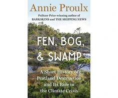 KNYGA Annie Proulx Fen, Bog and Swamp