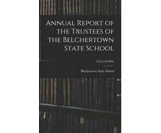 KNYGA Annual Report of the Trustees of the Belchertown State School; 1923-1939 INC
