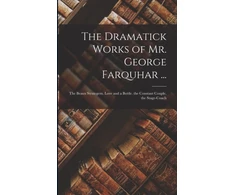 KNYGA Anonymous Dramatick Works of Mr. George Farquhar ...