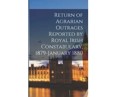 KNYGA Anonymous Return of Agrarian Outrages Reported by Royal Irish Constabulary, 1879-January 1880