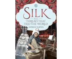 KNYGA Anthony Burton Silk, the Thread that Tied the World