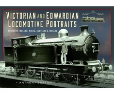 KNYGA Anthony Burton Victorian and Edwardian Locomotive Portraits, Northern England, Wales, Scotland and Ireland