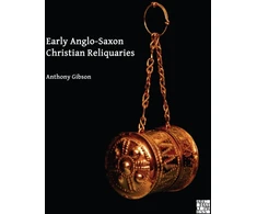 KNYGA Anthony Gibson Early Anglo-Saxon Christian Reliquaries