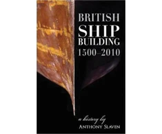 KNYGA Anthony Slaven British Shipbuilding 1500-2010